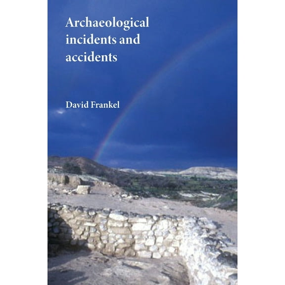 Archaeological Incidents and Accidents, (Paperback)