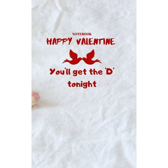 Happy Valentines: You'll get the 'D' tonight (Paperback)