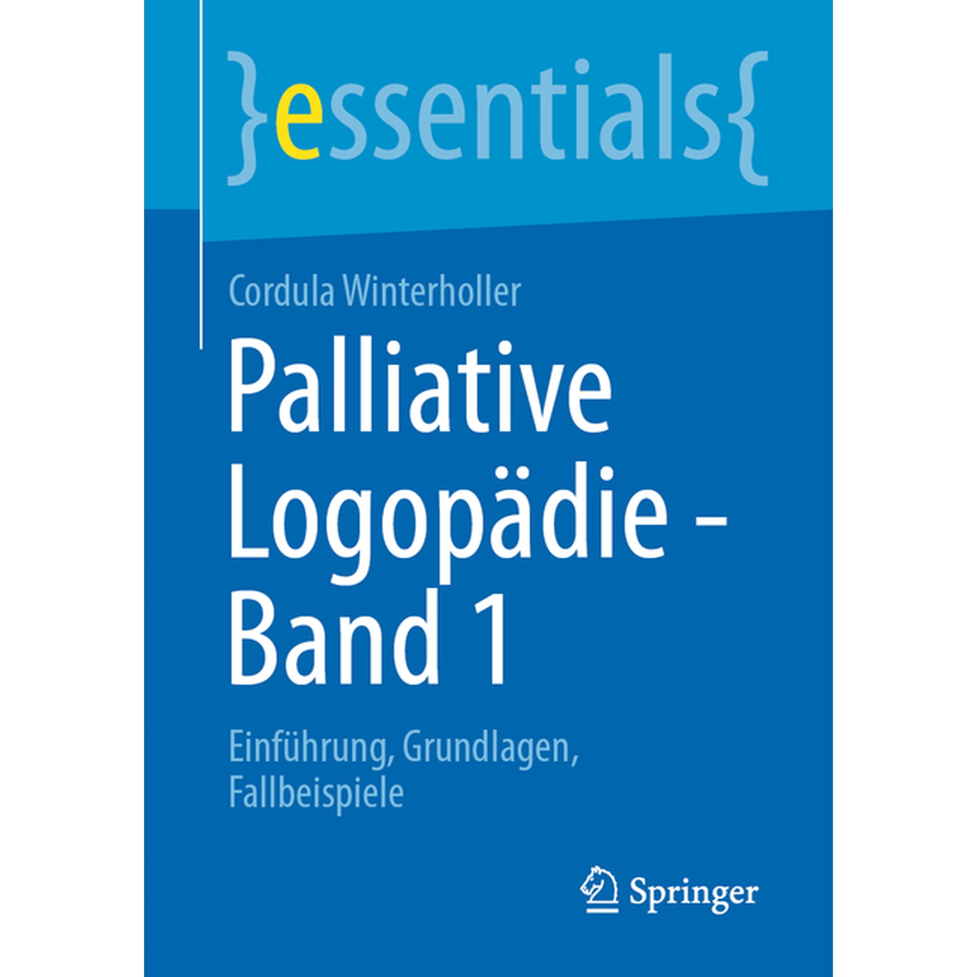 Essentials Palliative LogopÃ¤die - Band 1: EinfÃ¼hrung, Grundlagen, Fallbeispiele, (Paperback)