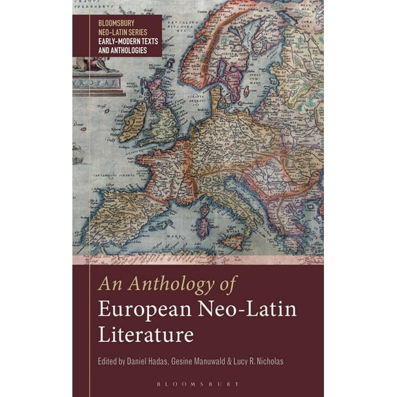 Bloomsbury Neo-Latin Series: Early Moder An Anthology of European Neo-Latin Literature, (Paperback)
