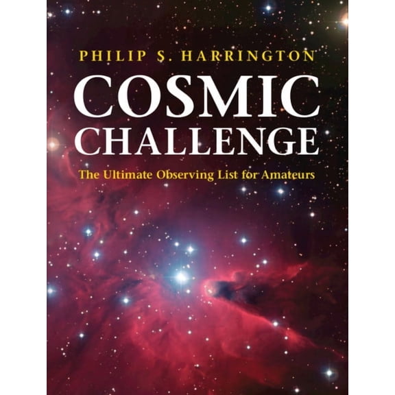 Cosmic Challenge: The Ultimate Observing List for Amateurs, (Paperback)