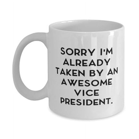 Unique Idea Vice President Gifts, Sorry I'm Already Taken by an, Unique Idea 15oz Mug For Colleagues, Cup From Friends, Unique vice president gifts, Inexpensive vice president gifts, Affordable