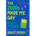thumbnail image 1 of Pre-Owned The 2000s Made Me Gay: Essays on Pop Culture (Paperback) 1250760143 9781250760142, 1 of 1