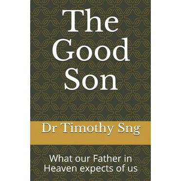 The Good Son: What Our Father in Heaven Expects of Us