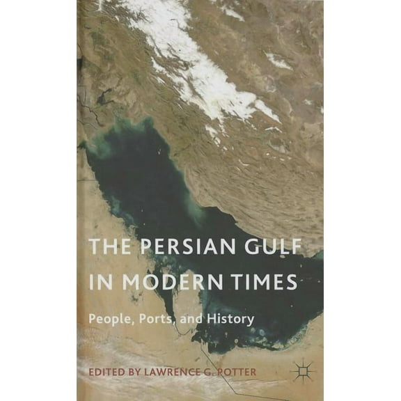 The Persian Gulf in Modern Times: People, Ports, and History