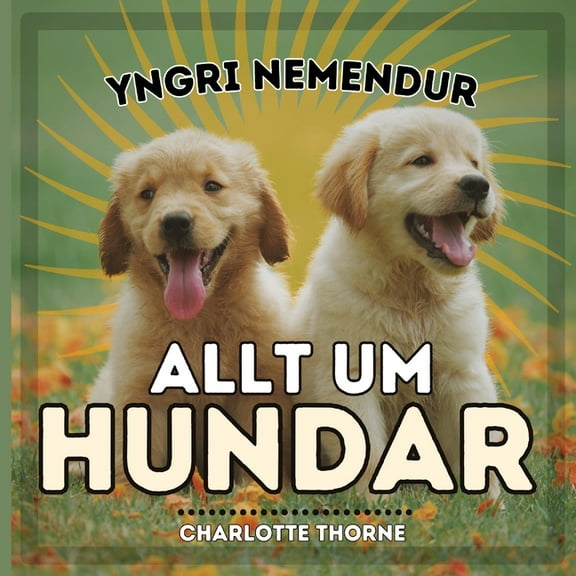 Yngri Nemendur, Dýr Yngri Nemendur, Allt Um Hundar: Að læra allt um bestu vin mannanna!, Book 1, (Paperback)