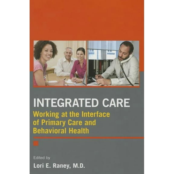 Integrated Care: Working at the Interface of Primary Care and Behavioral Health (Paperback)