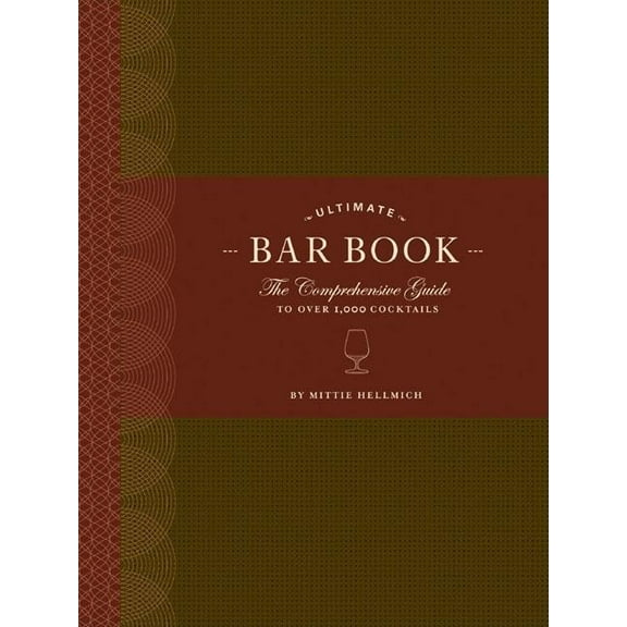 Ultimate Bar Book Ultimate Bar Book: The Comprehensive Guide to Over 1,000 Cocktails, (Hardcover)