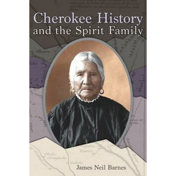 Cherokee History and the Spirit Family (Paperback)