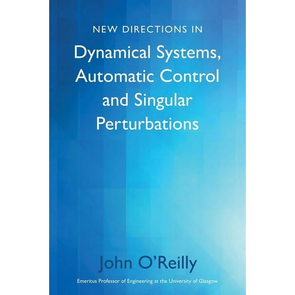 New Directions in Dynamical Systems, Automatic Control and Singular Perturbations (Paperback)