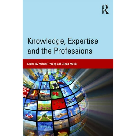 Knowledge, Expertise and the Professions, (Paperback)