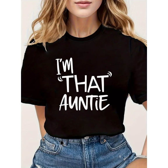 I'm That Auntie Funny Handwritten Letter Print Crew Neck Short Sleeve Casual T-Shirt