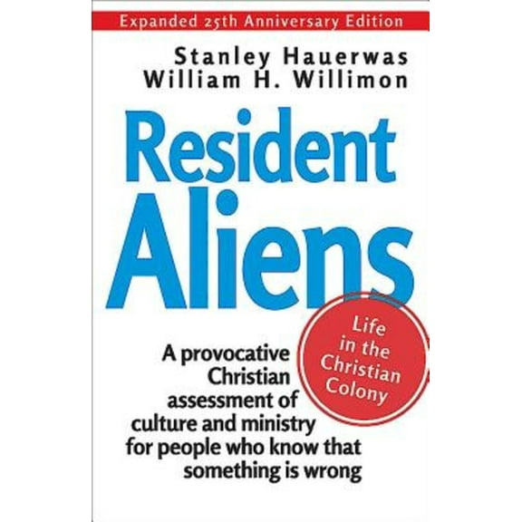 Resident Aliens: Life in the Christian Colony, (Paperback)