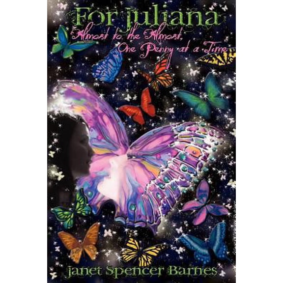 Pre-Owned For Juliana: Almost to the Almost, One penny at a time (Paperback) 1461031680 9781461031680