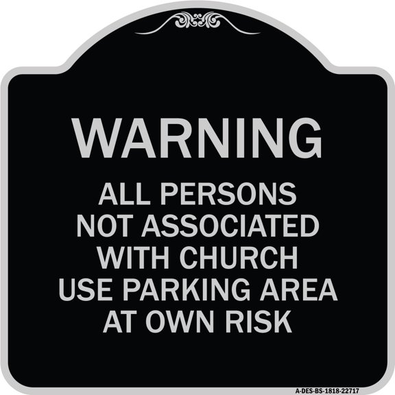 SignMission Designer Series Sign - Warning - All Persons Not Associated with Church Use Parking Area at Own Risk | Black & Silver 18" X 18" Heavy-Gauge Aluminum Architectural Sign |