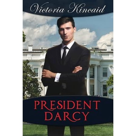 President Darcy: A Modern Pride and Prejudice Variation