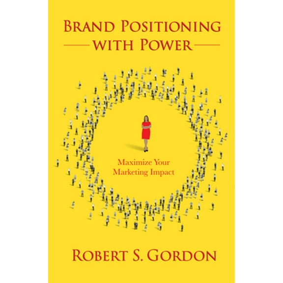 Brand Positioning With Power: Maximize Your Marketing Impact (Paperback)
