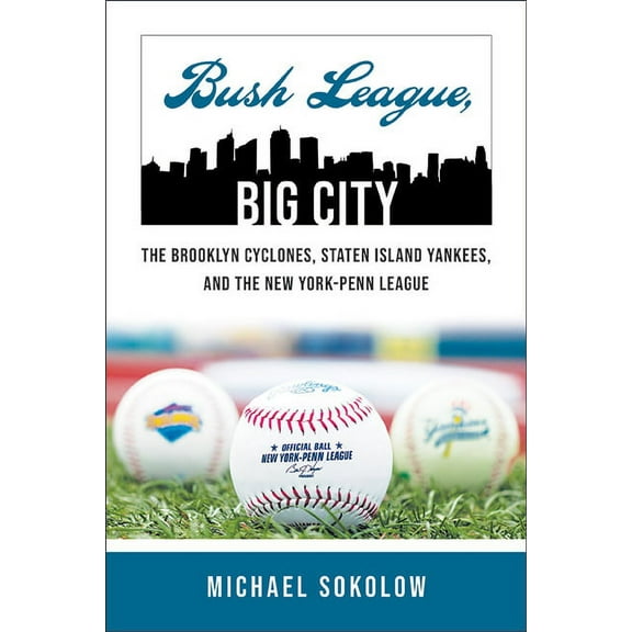 Excelsior Editions Bush League, Big City: The Brooklyn Cyclones, Staten Island Yankees, and the New York-Penn League, (Paperback)