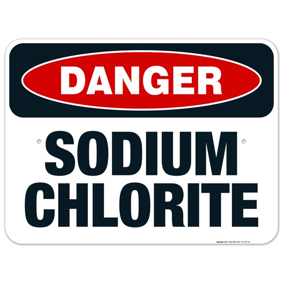 Danger Sodium Chlorite Sign, OSHA Danger Sign, 18x24 Aluminum