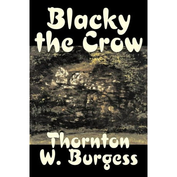 Blacky the Crow by Thornton Burgess, Fiction, Animals, Fantasy & Magic, (Paperback)