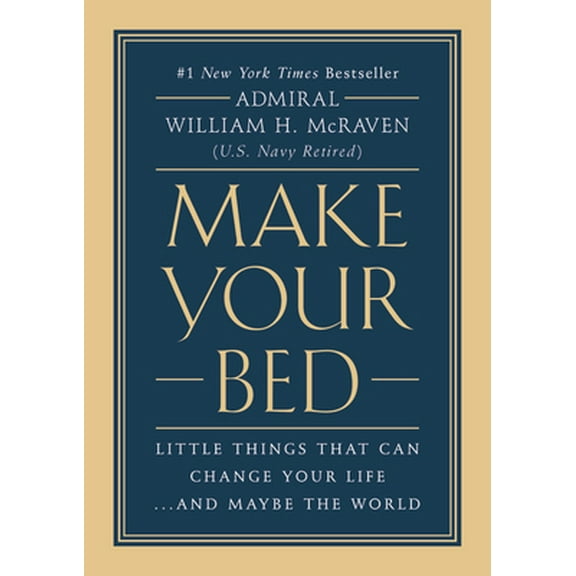 Pre-Owned Make Your Bed: Little Things That Can Change Your Life...and Maybe the World (Hardcover) by William H McRaven