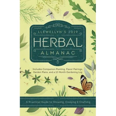 Llewellyn's 2019 Herbal Almanac : A Practical Guide to Growing, Cooking & (Craft Show Best Sellers 2019)