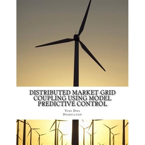Pre-Owned Distributed Market-grid Coupling Using Model Predictive Control : Dissertation
