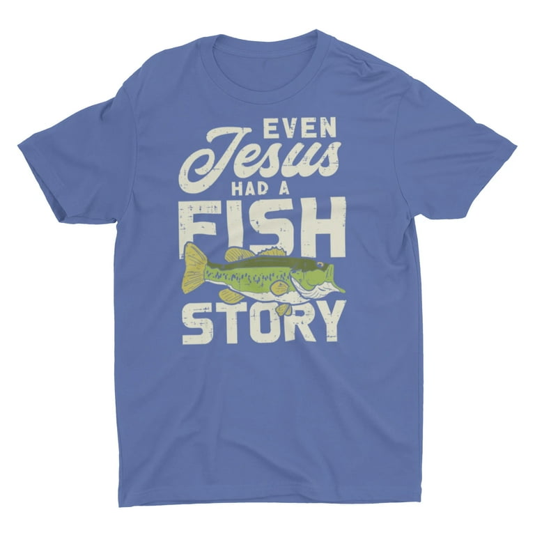 Funny Even Jesus Had A Fish Story Fishing Gift For Men's T-Shirt