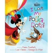 Minnie Mouse - I Lost My Polka Dots! (Hardcover)