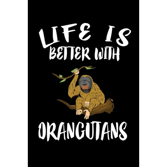 Life Is Better With Orangutans: Animal Nature Collection, (Paperback)