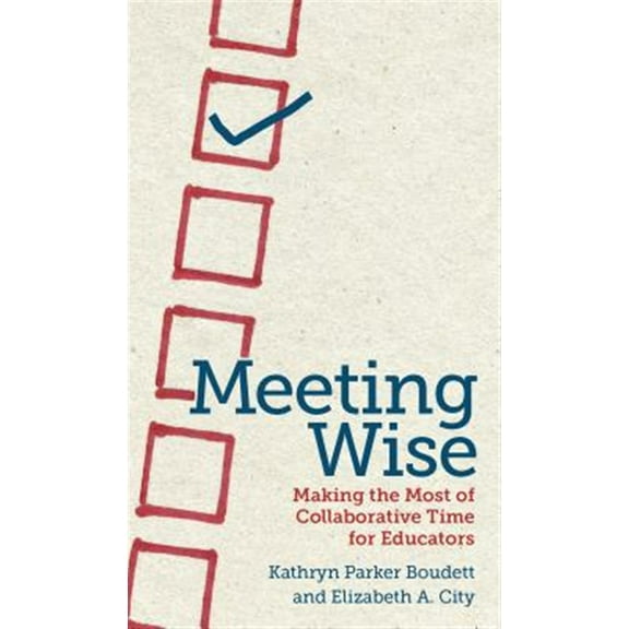 Pre-Owned Meeting Wise: Making the Most of Collaborative Time for Educators (Paperback) 1612506941 9781612506944
