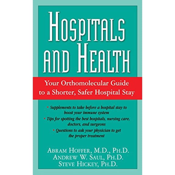 Pre-Owned Hospitals and Health: Your Orthomolecular Guide to a Shorter, Safer Hospital Stay, 9781591202608, 1591202604, Paperback,
