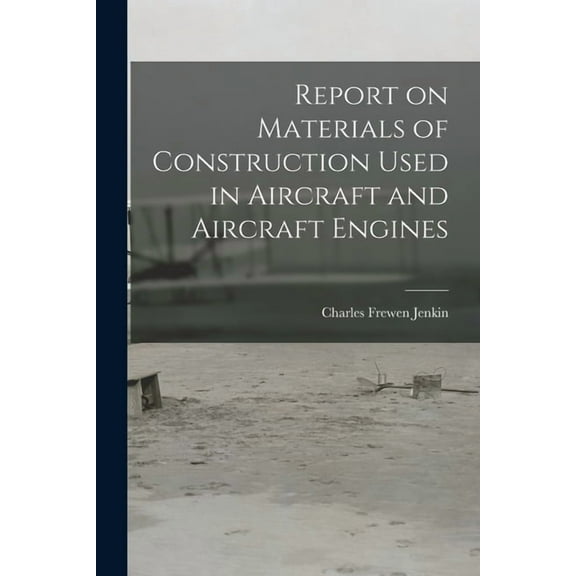 Report on Materials of Construction Used in Aircraft and Aircraft Engines (Paperback)