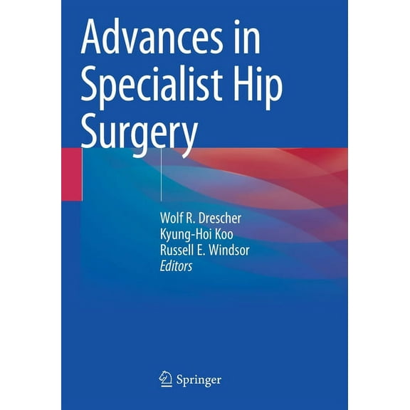 Advances in Specialist Hip Surgery, (Paperback)