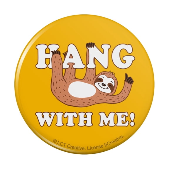 Hang with Me Sloth Hanging Funny Humor Pinback Button Pin