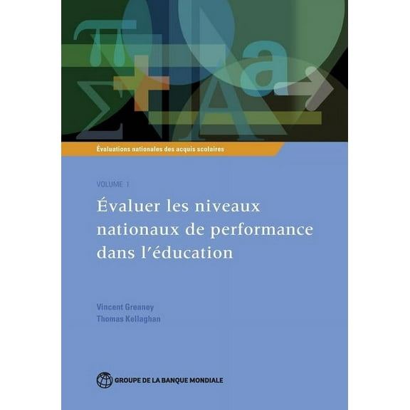 National Assessments of Educational Achievement: Évaluations nationales des acquis scolaires, Volume 1 : Évaluer les niveaux nationaux de performance dans l'éducation (Series #1) (Paperback)