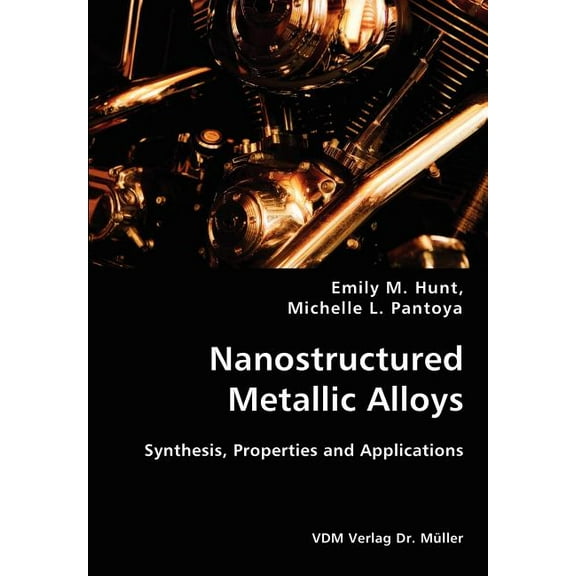 Nanostructured Metallic Alloys- Synthesis, Properties and Applications (Paperback)