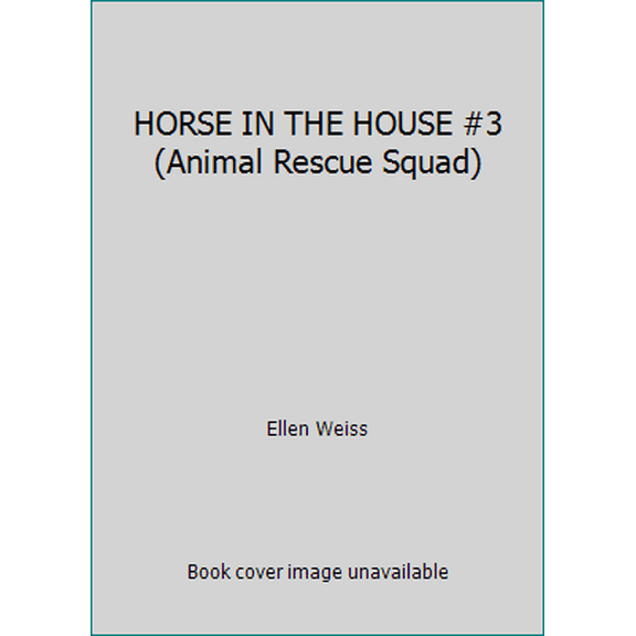 Pre-Owned HORSE IN THE HOUSE #3 (Animal Rescue Squad) (Paperback) 0679858679 9780679858676