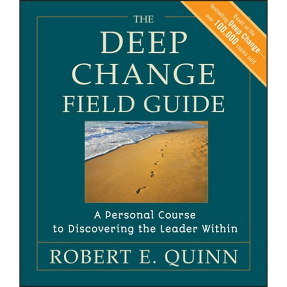 Pre-Owned The Deep Change Field Guide: A Personal Course to Discovering the Leader Within (Paperback) 0470902167 9780470902165