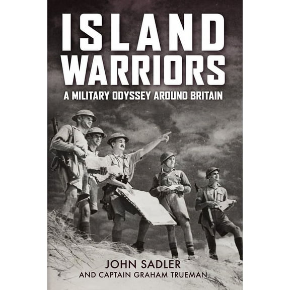 Island Warriors : A Military Odyssey around Britain (Hardcover)