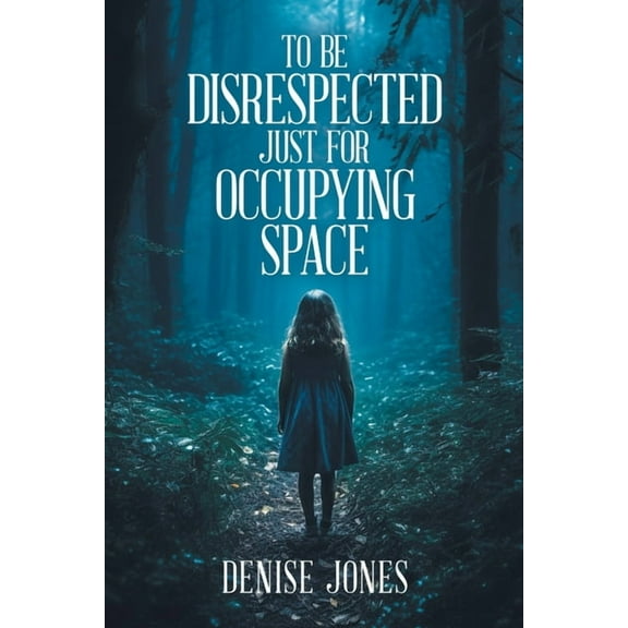 To Be Disrespected Just for Occupying Space, (Paperback)