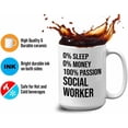 thumbnail image 4 of Social Worker Mug White 15oz - 0% Sleep 0% Money 100% Passion Social Worker - Social Worker Service Teacher Instructor Employee Appreciation Graduation Gift, 4 of 7
