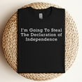 thumbnail image 2 of I’m Going To Steal The Declaration Of Independence T-Shirt, 2 of 5