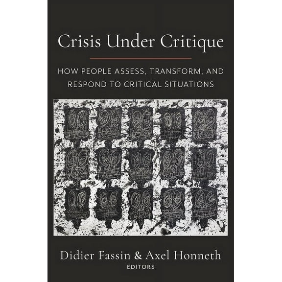 New Directions in Critical Theory Crisis Under Critique: How People Assess, Transform, and Respond to Critical Situations, Book 78, (Paperback)