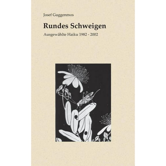 Rundes Schweigen: Ausgewählte Haiku 1982-2002, (Paperback)