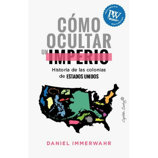 Libro Como Ocultar Un Imperio Tapa Blanda, Autor Daniel Immerwahr, Editorial Capitan Swing Libros, S.l.