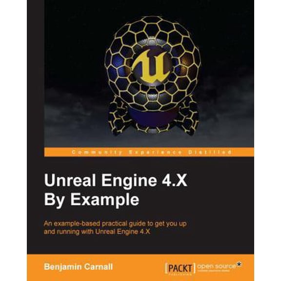 Pre-Owned Unreal Engine 4.X By Example: An example-based practical guide to getting you up and running with Unreal Engine 4.X, (Paperback)