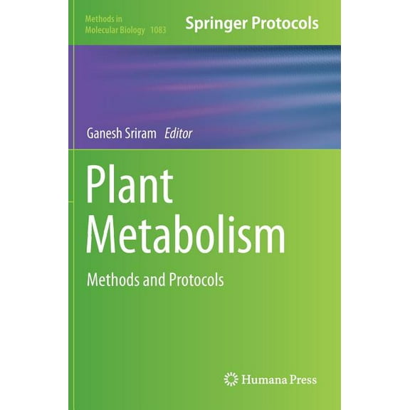 Methods in Molecular Biology Plant Metabolism: Methods and Protocols, Book 1083, (Hardcover)