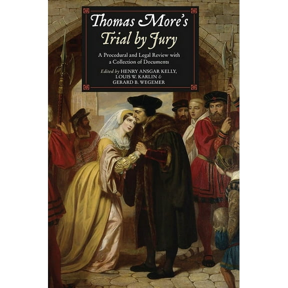 Thomas More's Trial by Jury: A Procedural and Legal Review with a Collection of Documents, (Paperback)
