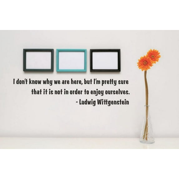 Wall Design Pieces I Don't Know Why We Are Here, But I'm Pretty Sure That It Is Not In Order To Enjoy Ourselves Quote 5x24 Inches